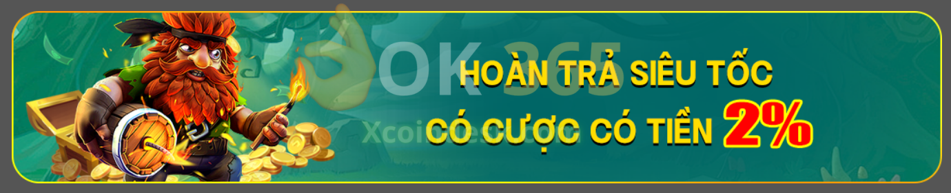 Khuyến mãi Ok365 hoàn trả siêu tốc